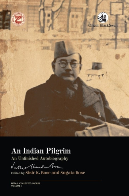 An Indian Pilgrim: : An Unfinished Autobiography