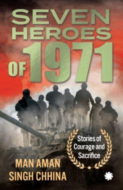 Seven Heroes of 1971 : Stories of Courage and Sacrifice
