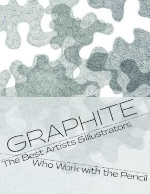 Graphite : The H to B of Contemporary Pencil Art & Drawings