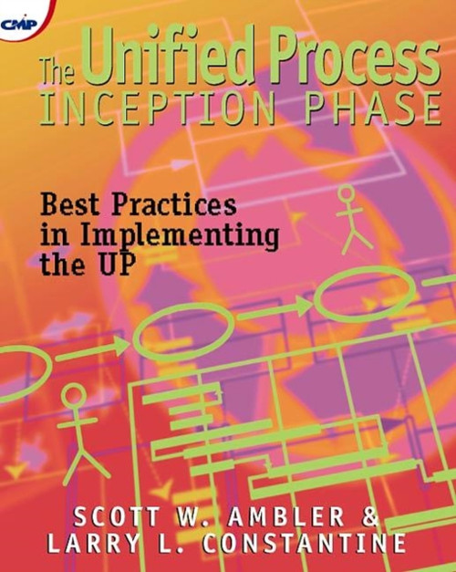 The Unified Process Inception Phase: Best Practices in Implementing the UP
