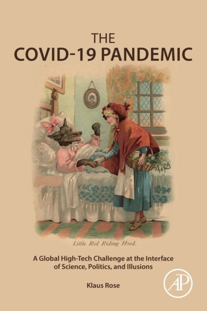 The COVID-19 Pandemic: A Global High-Tech Challenge at the Interface of Science, Politics, and Illusions