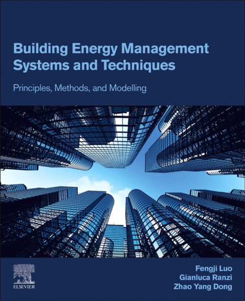 Building Energy Management Systems and Techniques : Principles, Methods, and Modelling