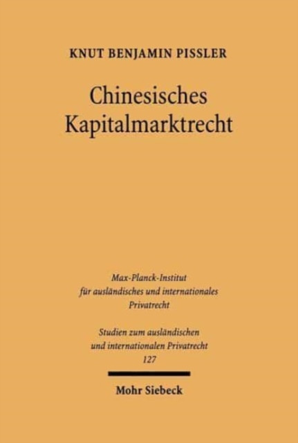 Chinesisches Kapitalmarktrecht: Borsenrecht und Recht der Wertpapiergeschafte mit Aktien in der Volksrepublik China