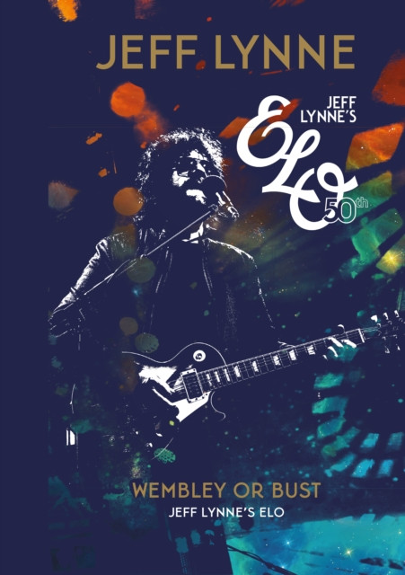 Wembley or Bust : Jeff Lynne's ELO