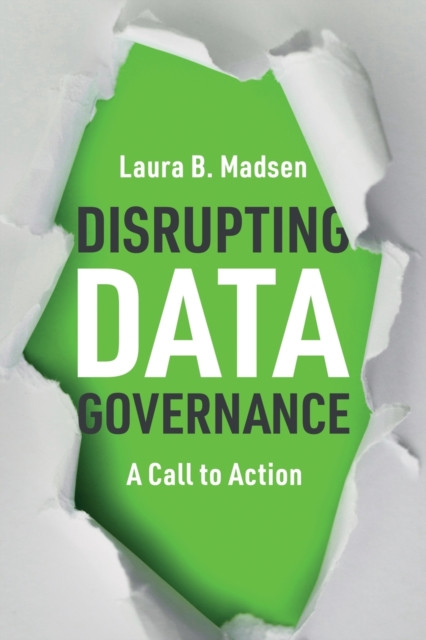 Disrupting Data Governance : A Call to Action