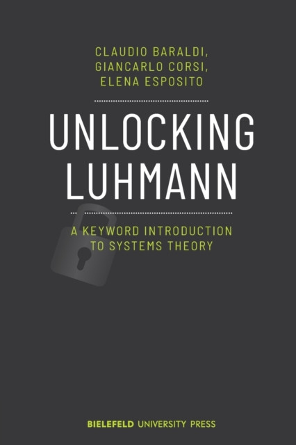 Unlocking Luhmann - A Keyword Introduction to Systems Theory
