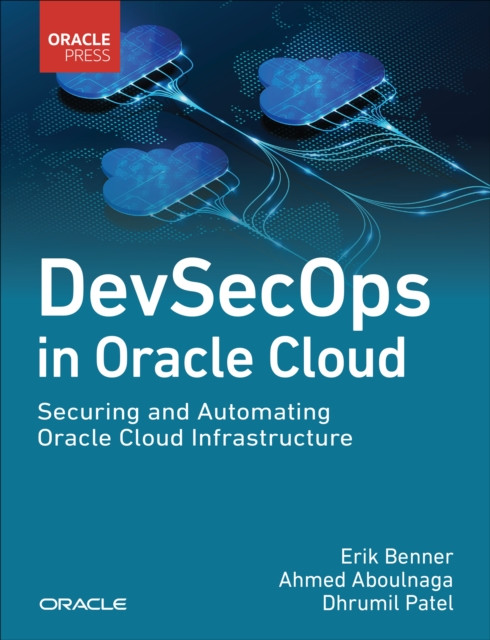 DevSecOps in Oracle Cloud: Securing and Automating Oracle Cloud Infrastructure