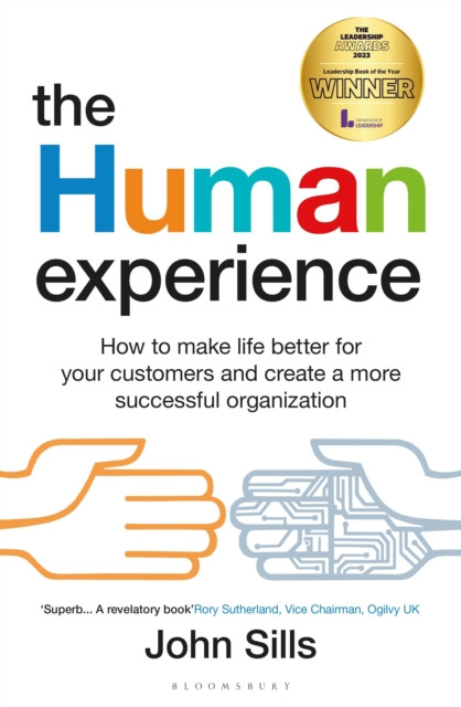 The Human Experience: How to make life better for your customers and create a more successful organization