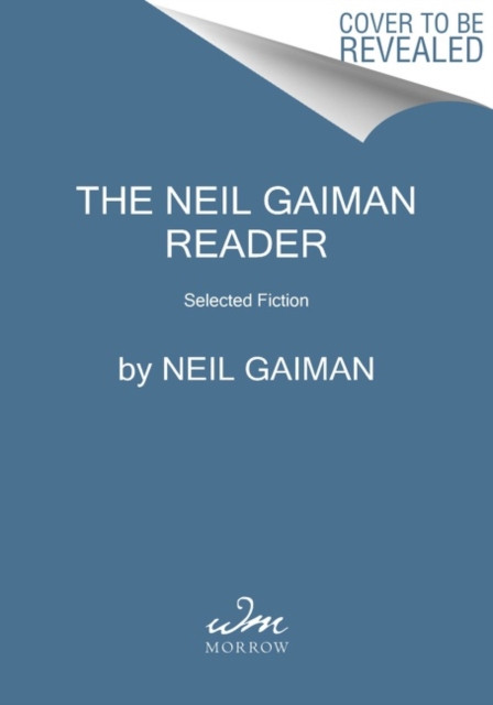 Neil Gaiman Reader: Selected Fiction
