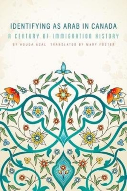 Identifying as Arab in Canada : A Century of Immigration History
