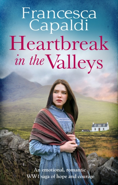 Heartbreak in the Valleys: An emotional, romantic WW1 saga of courage and hope