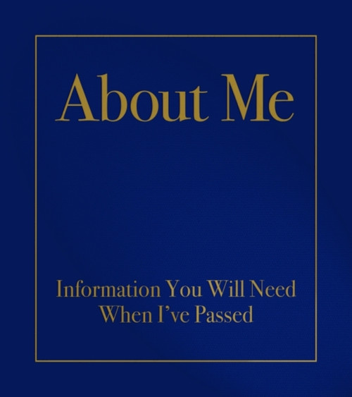 About Me: Information You Will Need When I'Ve Passed