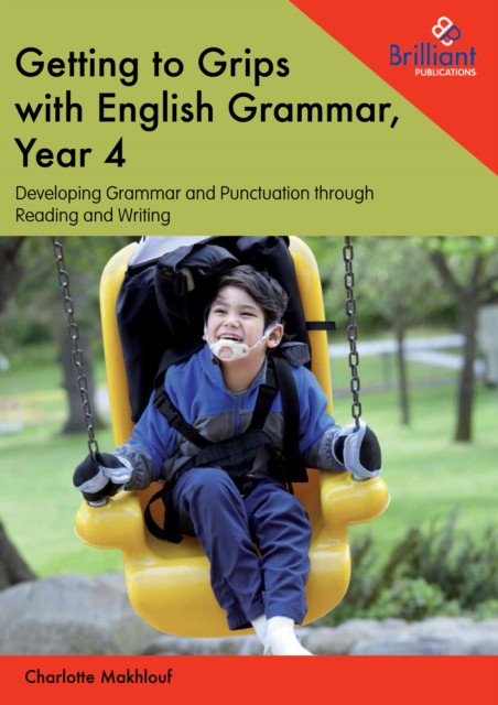 Getting to Grips with English Grammar, Year 4: Developing Grammar and Punctuation through Reading and Writing