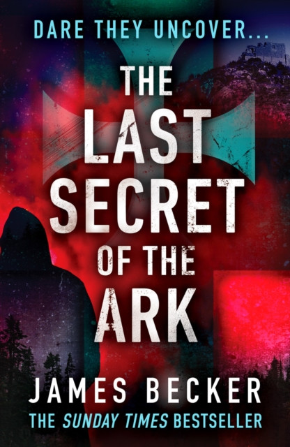 The Last Secret of the Ark : A completely gripping conspiracy thriller