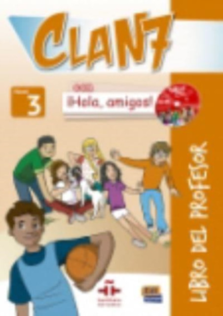 Clan 7 con Hola Amigos 3 : Tutor Book: Libro del Profesor