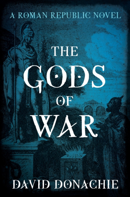 The Gods of War: A Roman Republic Novel