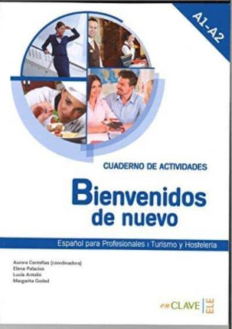Bienvenidos de nuevo : Espanol para profesionales (2016 ed.): Cuaderno de activ