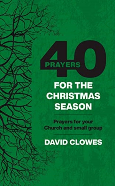 40 Prayers for the Christmas Season : Prayers for your Church and small group