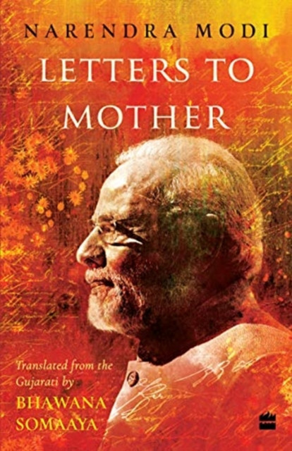 Letters to Mother : Translated from the Gujarati Saakshi Bhaav by BhawanaSomaaya