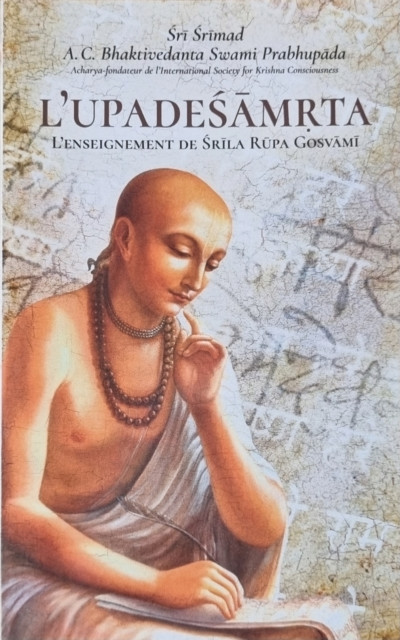 L'Upadesamrta [French edition] : L'Enseignement de Srila Rupa Goswami