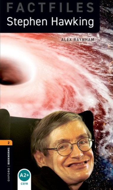 Oxford Bookworms Library: Level 2: Stephen Hawking: Graded readers for secondary and adult learners
