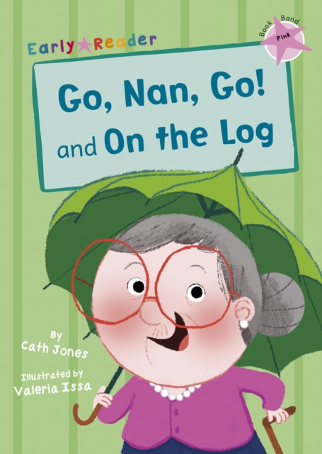Go, Nan, Go! and On the Log: (Pink Early Reader)
