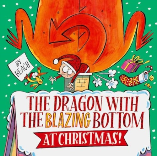 The Dragon with the Blazing Bottom at Christmas: A hilariously farty festive picture book