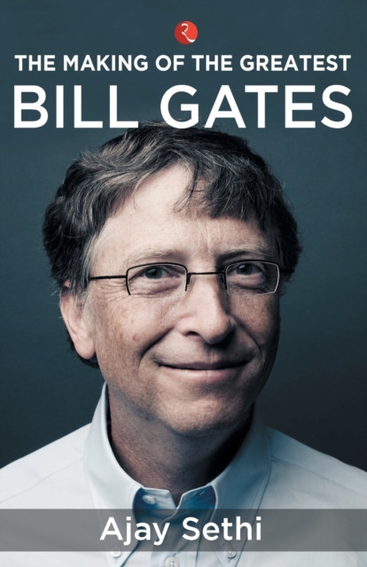 The Making of the Greatest : Bill Gates