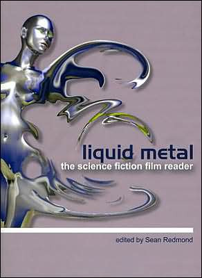 Liquid Metal - The Science Fiction Film Reader by Sean Redmond (Author)