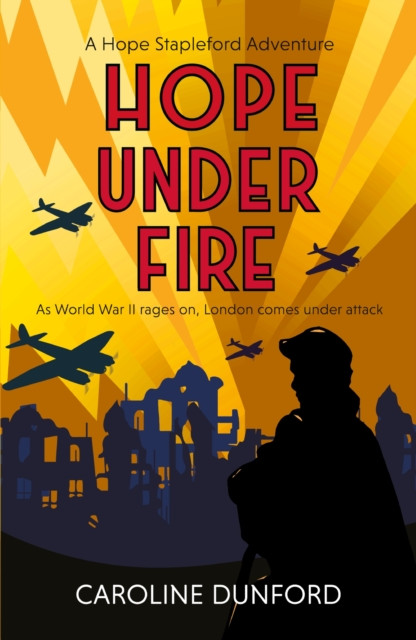Hope Under Fire: Hope Stapleford Adventure 4