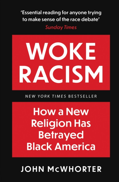 Woke Racism: How a New Religion has Betrayed Black America