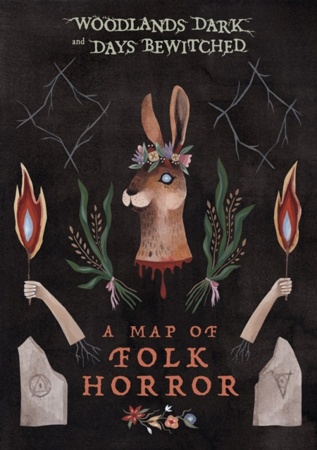 Woodlands Dark And Days Bewitched: A Map of Folk Horror