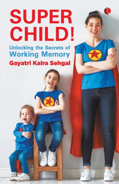 SUPER CHILD : Unlocking the Secrets of Working Memory