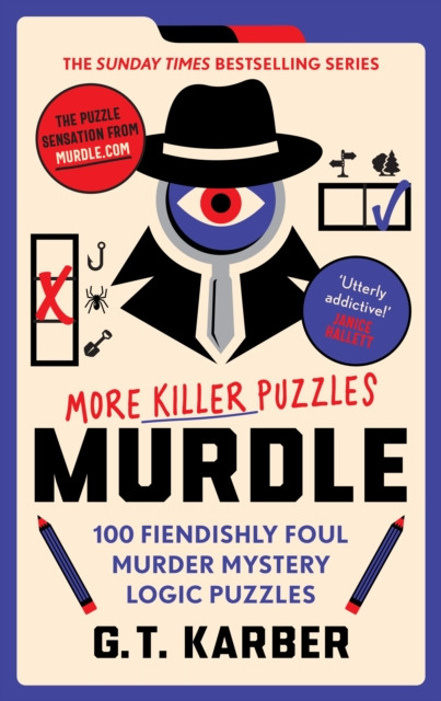 Murdle: More Killer Puzzles: THE SUNDAY TIMES BESTSELLING SERIES: 100 Fiendishly Foul Murder Mystery Logic Puzzles (Book 2)