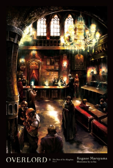 Overlord, Vol. 5 (Novel): The Men of the Kingdom Part I