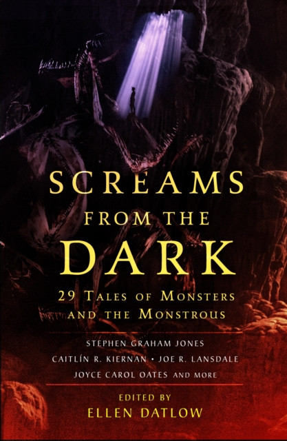 Screams from the Dark : 29 Tales of Monsters and the Monstrous