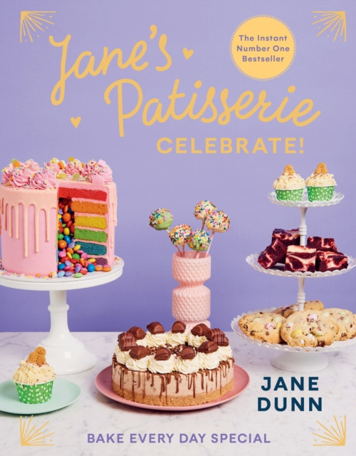Jane's Patisserie Celebrate! : Bake every day special. THE NO.1 SUNDAY TIMES BESTSELLER