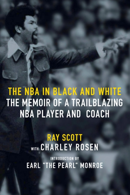 The NBA In Black and White: The Memoir of a Trailblazing NBA Player and Coach