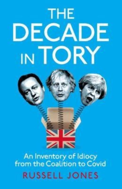 The Decade in Tory : The Sunday Times bestseller