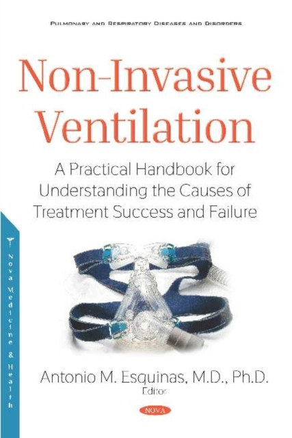 Non-Invasive Ventilation : A Practical Handbook for Understanding the Causes of Treatment Success and Failure
