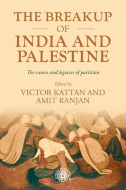The Breakup of India and Palestine: The Causes and Legacies of Partition