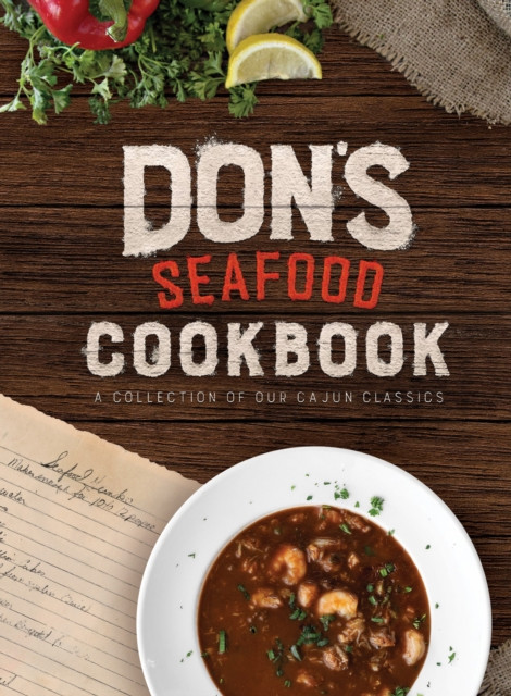Don's Seafood Cookbook : A Collection of Our Cajun Classics