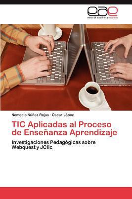 TIC Aplicadas al Proceso de Ensenanza Aprendizaje by Nemecio Nunez Rojas (Author)
