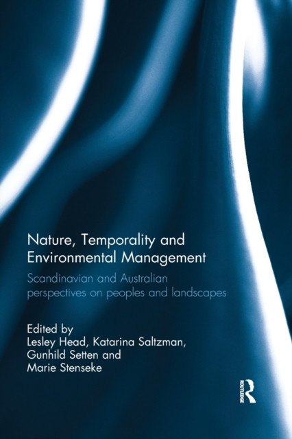 Nature, Temporality and Environmental Management: Scandinavian and Australian perspectives on peoples and landscapes