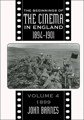 The Beginnings Of The Cinema In England,1894-1901: Volume 4 by John Barnes (Author)