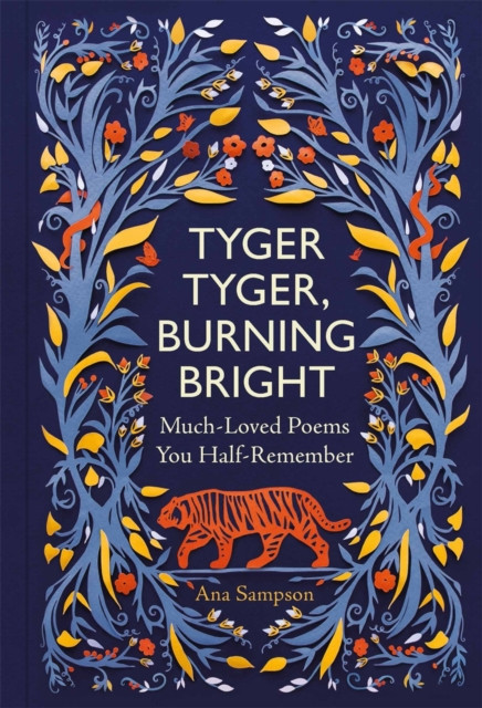 Tyger Tyger, Burning Bright: Much-Loved Poems You Half-Remember