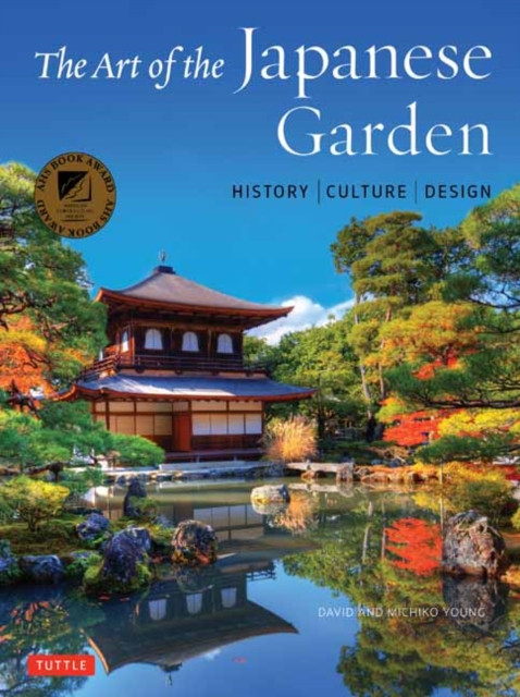 The Art of the Japanese Garden : History / Culture / Design
