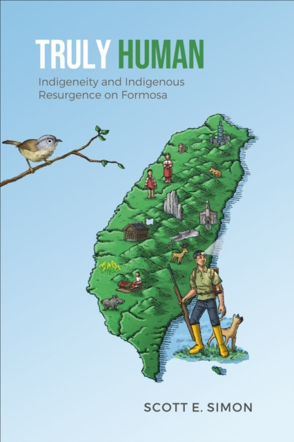 Truly Human: Indigeneity and Indigenous Resurgence on Formosa