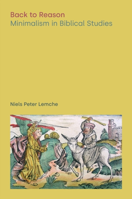 Back to Reason : Minimalism in Biblical Studies