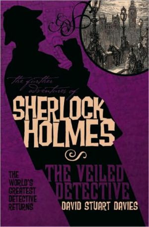 The Further Adventures of Sherlock Holmes: The Veiled Detective by David Stuart Davies (Author)